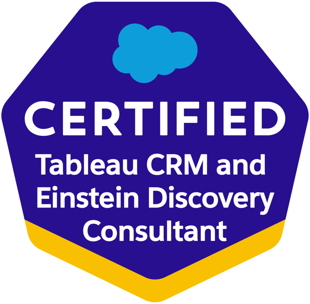 Certification Logo *Certified Tableau CRM and Einstein Discovery Consultant